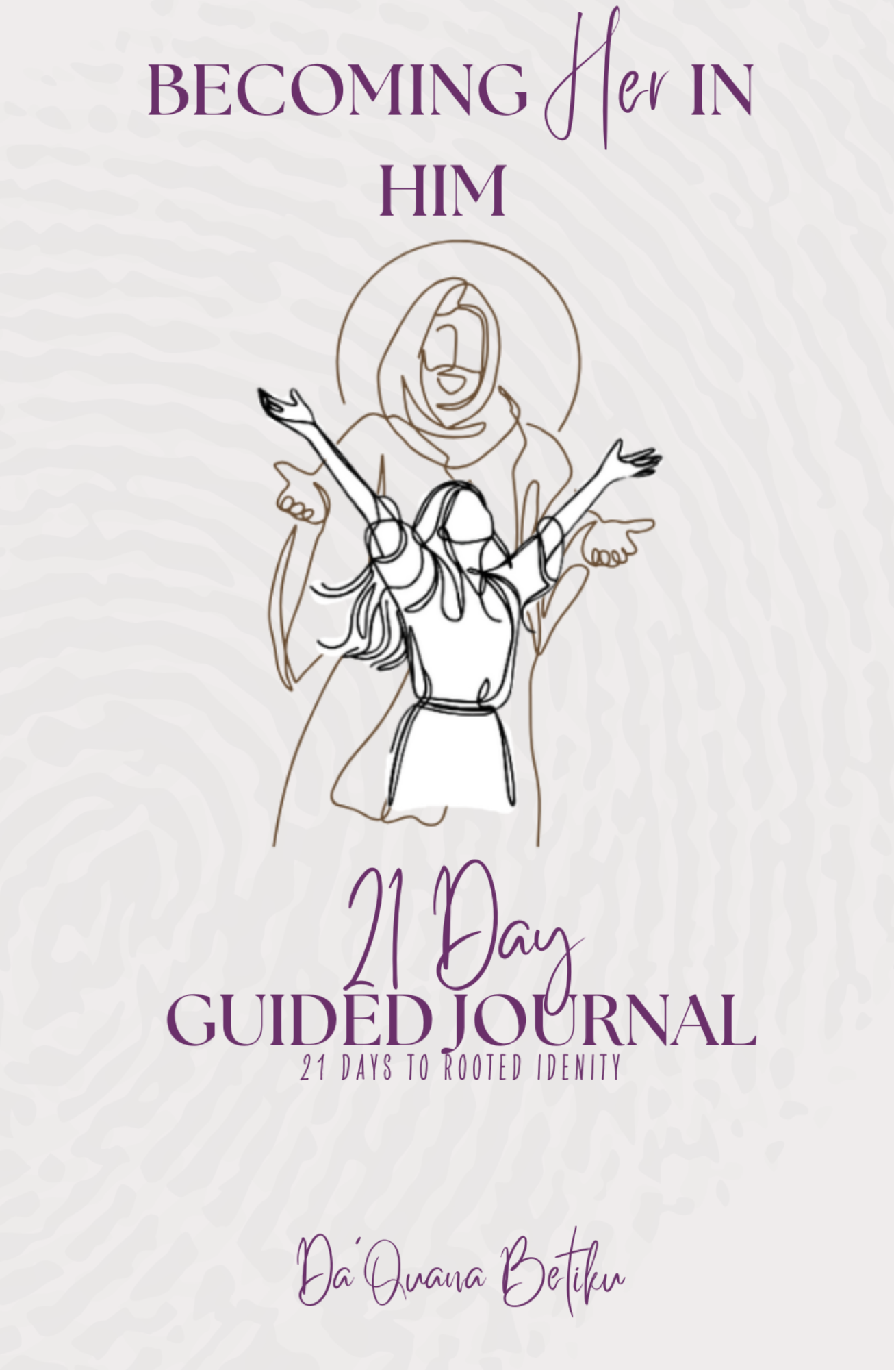 Becoming Her in Him Guided Journal: 21 Days to Rooted Identity